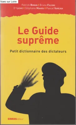 Le guide suprême (Petit dictionnaire des dictateurs)