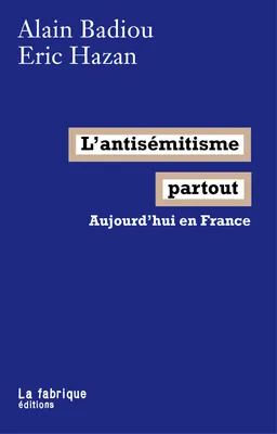 L'antisémitisme partout, Aujourd'hui en France