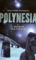 Polynesia, 2, Polynésia - tome 2 L'invasion des formes