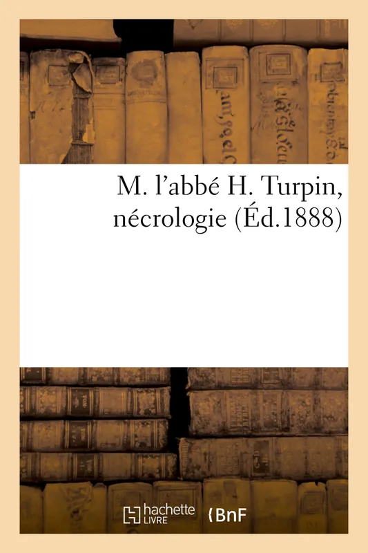 Livres Histoire et Géographie Histoire Histoire générale M. l'abbé H. Turpin, nécrologie COLLECTIF