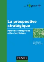 La prospective stratégique - Pour les entreprises et les territoires, pour les entreprises et les territoires