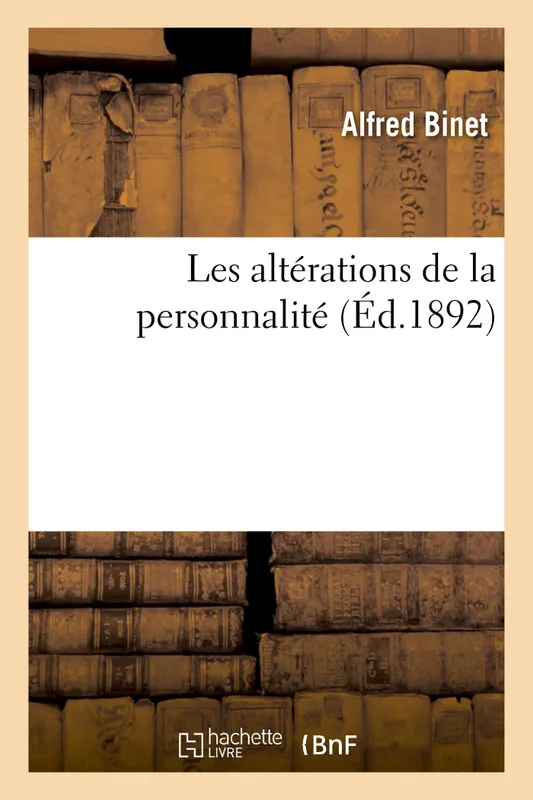 Livres Sciences Humaines et Sociales Psychologie et psychanalyse Les altérations de la personnalité Alfred Binet