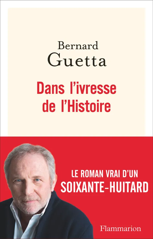 Livres Sciences Humaines et Sociales Actualités Dans l'ivresse de l'Histoire, Mémoires sans frontières Bernard Guetta