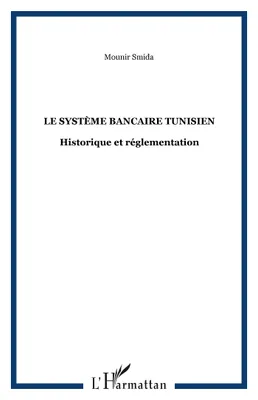 Le système bancaire tunisien, Historique et réglementation