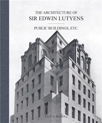 The Architecture of Sir Edwin Lutyens Vol. 3: Public Buildings, Etc. /anglais