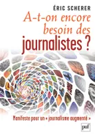 A-t-on encore besoin des journalistes ?, Manifeste pour un « journalisme augmenté »