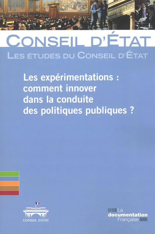 Livres Sciences Humaines et Sociales Sciences politiques Les expérimentations, Comment innover dans la conduite des politiques publiques ? Conseil D'Etat