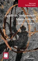 Agadir de Mohammed Khaïr-Eddine, Déplier les strates