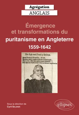 Agrégation Anglais 2023. Émergence et transformations du puritanisme en Angleterre (1559-1642)
