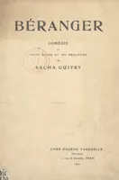 Béranger, Comédie en trois actes et un prologue représentée pour la première fois sur la scène du Théâtre de la Porte Saint-Martin, le 21 janvier 1920