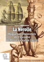 La Nérolle, Officier huguenot charentais de l'escadre de perse à ceylan (1672)