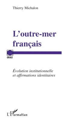 L'outre-mer français, Evolution institutionnelle et affirmations identitaires