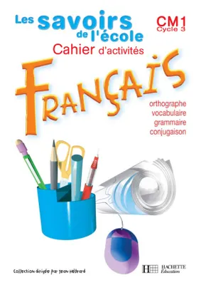 Les Savoirs de l'école Français CM1 - Cahier d'exercices - Ed.2004