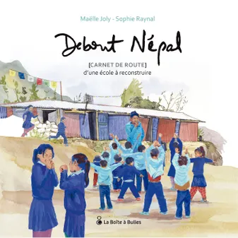 Debout Népal, carnet de route d'une école à reconstruire
