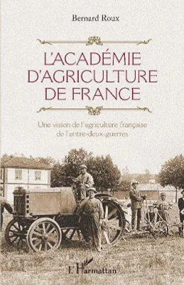 L'Académie d'agriculture de France, Une vision de l'agriculture française de l'entre-deux-guerres