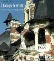 A l'apogée de la villa, Côte fleurie, 1870-1920, Côte fleurie 1870-1920