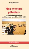 Mon aventure pétrolière, Le témoignage d'un géologue en Afrique et au Moyen-Orient (1955-1975)