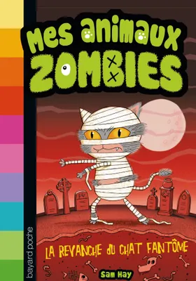 2, Mes animaux zombies, Tome 02, La revanche du chat fantôme