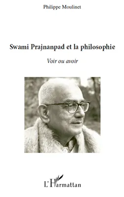 Swami Prajnanpas et la philosophie, Voir ou avoir