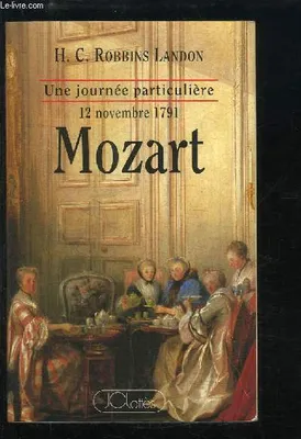 Mozart: Samedi 12 novembre 1791 Robbins-Landon, H-G, samedi 12 novembre 1791