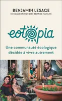 Eotopia. Une communauté écologique décidée à vivre autrement