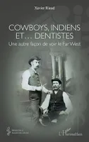 Cowboys, Indiens et… dentistes, Une autre façon de voir le Far West