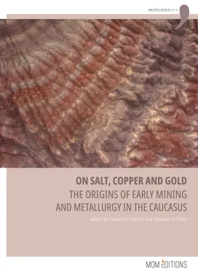 On salt, copper and gold, The origins of early mining and metallurgy in the caucasus