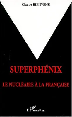 SUPERPHENIX, Le nucléaire à la française