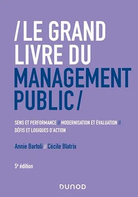 Le Grand Livre du management public, Performance et sens, modernisation et évaluation, défis et log