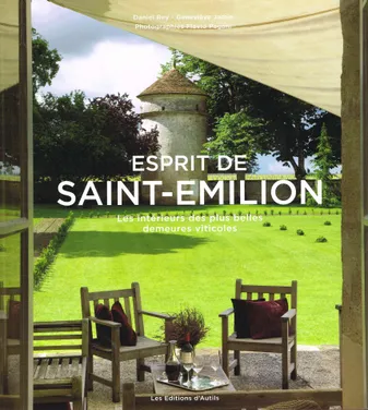 Esprit de Saint-Emilion, Les intérieurs des plus belles demeures viticoles (Texts in French & English)