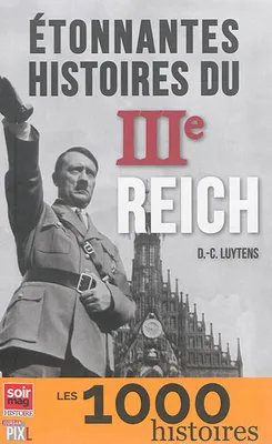 Étonnantes histoires du IIIe Reich