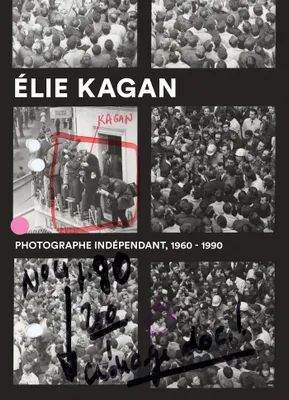 Elie Kagan, Photographe indépendant 1960-1990