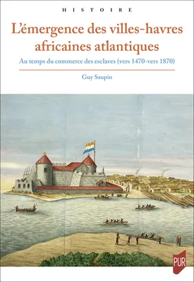 L’émergence des villes-havres africaines atlantiques, Au temps du commerce des esclaves (vers 1470-vers 1870)