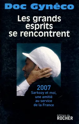 Les grands esprits se rencontrent, 2007-Sarkozy et moi, une amitié au service de la France (1CD audio)