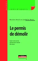 LE PERMIS DE DEMOLIR - CHAMP D'APPLICATION - INSTRUCTION DU DOSSIER - DELIVRANCE, Champ d'application - Instruction du dossier - Délivrance