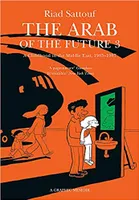 Arab of The Future 3: Volume 3: A Childhood In The Middle East, 1985-1987
