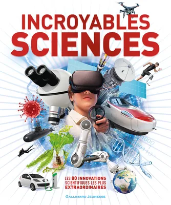 Incroyables Sciences, Les 80 innovations scientifiques les plus extraordinaires
