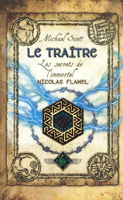 L'alchimiste, 5, Les secrets de l'immortel Nicolas Flamel - tome 5 Le traître, Le traître Michael Scott
