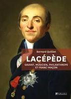 Lacépède, Savant, musicien, philanthrope et franc-maçon