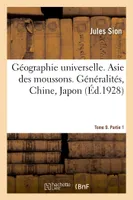 Géographie universelle. Tome 9. Asie des moussons. Partie 1. Généralités, Chine, Japon