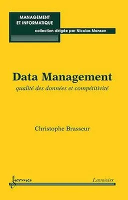 Data Management : qualité des données et compétitivité (Coll. Management et informatique), qualité des données et compétitivité