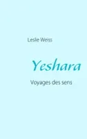 Yeshara, Voyages des sens