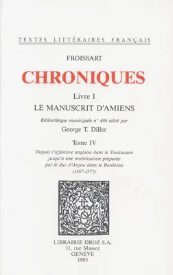 Chroniques, Livre I, Le Manuscrit d'Amiens (Bibliothèque municipale n°486). Tome IV, ...