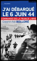 J'ai débarqué le 6 juin 1944 commando de la France libre, commando de la France libre