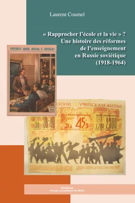Rapprocher l'école et la vie ?, Une histoire des réformes de l'enseignement en russie soviétique, 1918-1964