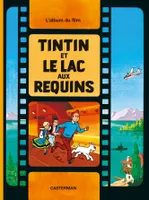 Les aventures de Tintin au cinéma., 1, Tintin - Tintin et le lac aux requins, L'album du film