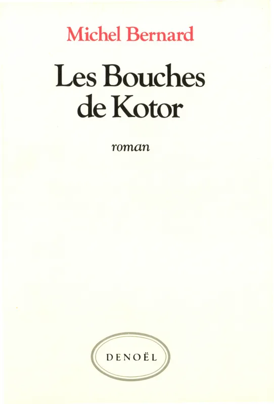 Les Bouches de Kotor, roman Michel Bernard (1934-2004)