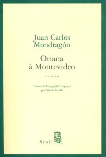 Oriana à Montevideo, roman Juan Carlos Mondragon