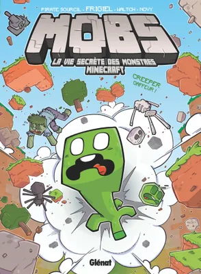 1, MOBS, La vie secrète des monstres Minecraft  - Tome 01, Creeper gaffeur !