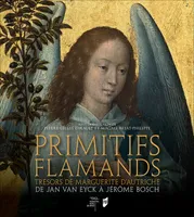 Primitifs flamands, Trésors de Marguerite d’Autriche de Jan Van Eyck à Jérôme Bosch